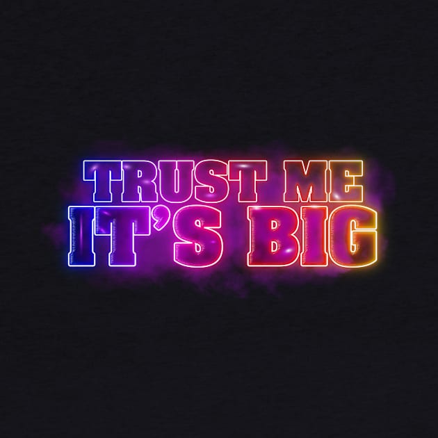 Trust Me It's Big by The Lucid Frog